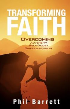 portada Transforming Faith: Overcoming adversity, self doubt, and discouragement (in English)