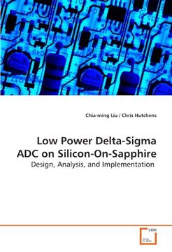 portada Low Power Delta-Sigma ADC on Silicon-On-Sapphire: Design, Analysis, and Implementation