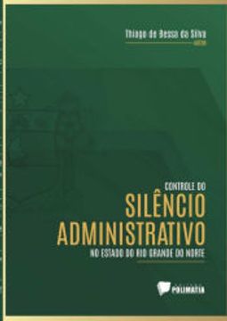 portada Controle do Silêncio Administrativo no Estado do rio Grande do Norte de Thiago de Bessa da Silva(Clube de Autores - Pensática, Unipessoal) (en Portugués)