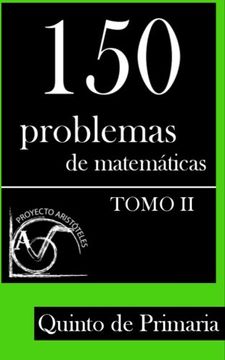 portada 150 Problemas de Matemáticas Para Quinto de Primaria (Tomo 2): Volume 2 (Colección de Problemas Para 5º de Primaria) - 9781495377389
