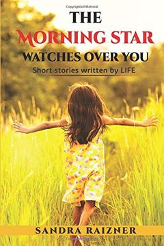 portada The Morning Star Watches Over You: Short Stories Written by Life (en Inglés)