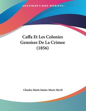 portada Caffa Et Les Colonies Genoises De La Crimee (1856) (in French)