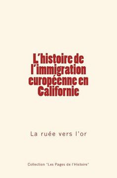 portada L'histoire de l'immigration européenne en Californie: La ruée vers l'or (en Francés)