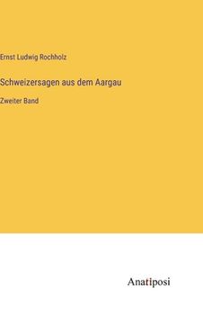 portada Schweizersagen aus dem Aargau: Zweiter Band (in German)