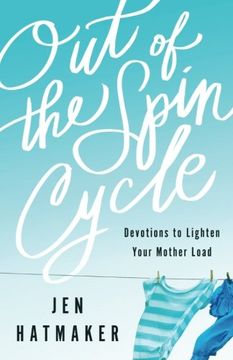 portada Out of the Spin Cycle: Devotions to Lighten Your Mother Load (en Inglés)