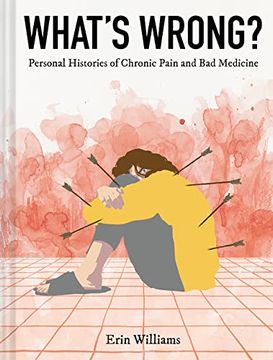 portada What's Wrong?  Personal Histories of Chronic Pain and bad Medicine 