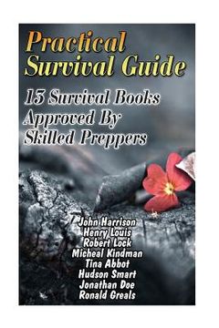 portada Practical Survival Guide: 13 Survival Books Approved By Skilled Preppers: (Paracord Projects, For Bug Out Bags, Survival Guide, Hunting, Fishing (en Inglés)