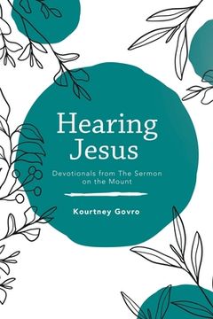 portada Hearing Jesus: Devotionals from the Sermon on the Mount (en Inglés)