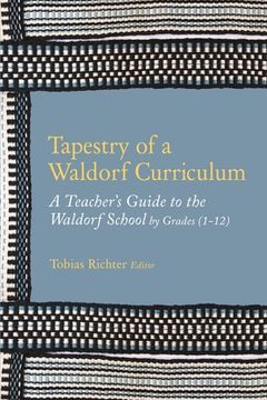 portada Tapestry of a Waldorf Curriculum: A Teacher'S Guide to the Waldorf School by Grades (1-12) and by Subjects (in English)