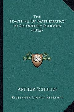 portada the teaching of mathematics in secondary schools (1912) (en Inglés)