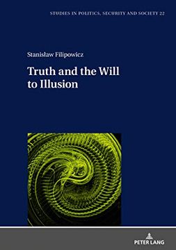 portada Truth and the Will to Illusion (Studies in Politics, Security and Society) (en Inglés)