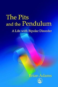 portada the pits and the pendulum: a life with bipolar disorder (en Inglés)