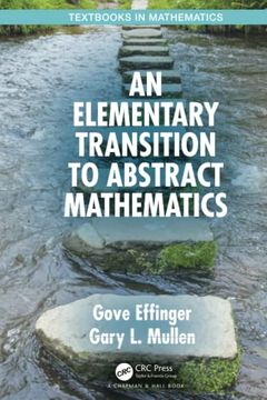 portada An Elementary Transition to Abstract Mathematics (Textbooks in Mathematics) (en Inglés)