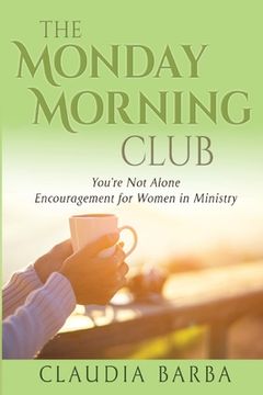 portada The Monday Morning Club: You're Not Alone -- Encouragement for Women in Ministry (in English)