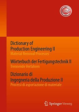 portada Dictionary of Production Engineering ii - Material Removal Processes Wörterbuch der Fertigungstechnik ii - Trennende Verfahren Dizionario di. (en Alemán)
