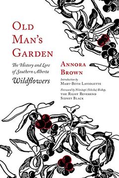 portada Old Man's Garden: The History and Lore of Southern Alberta Wildflowers 