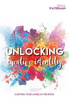 portada Unlocking Creative Identity - Carving Your Angel In the Rock (en Inglés)