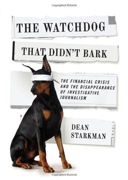 portada The Watchdog That Didn’t Bark: The Financial Crisis and the Disappearance of Investigative Journalism (Columbia Journalism Review Books)