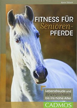 portada Fitness für Seniorenpferde: Lebensfreude und Beweglichkeit bis ins Hohe Alter (Cadmos Reiterpraxis) (en Alemán)
