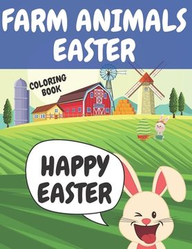 Farm Animals Easter Coloring Book: Big Egg, Funny Animals & More Preschool & Toddlers Fun Easter Coloring Pages (en Inglés)