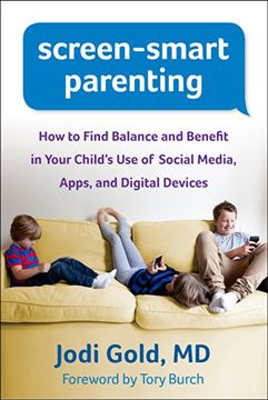 portada Screen-Smart Parenting: How to Find Balance and Benefit in Your Child's Use of Social Media, Apps, and Digital Devices (in English)