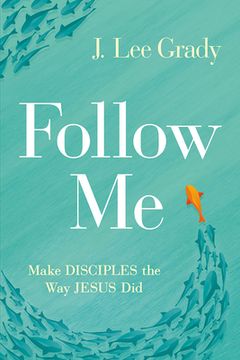 portada Follow Me: Make Disciples the Way Jesus Did (in English)