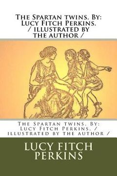 portada The Spartan twins. By: Lucy Fitch Perkins. / illustrated by the author / (in English)