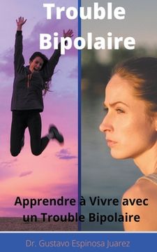 portada Trouble Bipolaire Apprendre à Vivre avec un Trouble Bipolaire (en Francés)