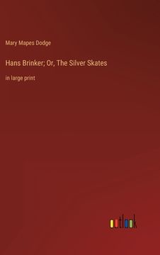 portada Hans Brinker; Or, The Silver Skates: in large print (en Inglés)