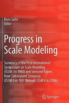 portada progress in scale modeling: summary of the first international symposium on scale modeling (issm i in 1988) and selected papers from subsequent sy (in English)