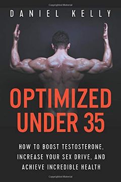 portada Optimized Under 35: How to Boost Testosterone, Increase Your sex Drive, and Achieve Incredible Health (en Inglés)