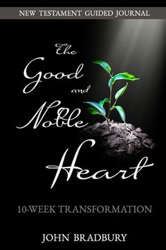 portada Good & Noble Heart: 10-Week Transformation (en Inglés)