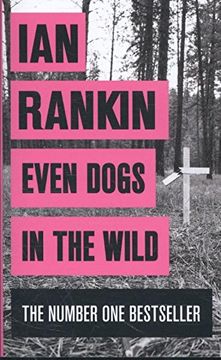 Even Dogs In The Wild (A Rebus Novel) (en Inglés)