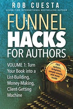 portada Funnel Hacks for Authors (Vol. 1): Turn Your Book Into a List-Building, Money-Making, Client-Getting Machine (en Inglés)