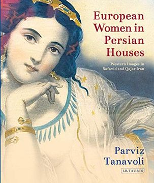 portada European Women in Persian Houses: Western Images in Safavid and Qajar Iran (en Inglés)