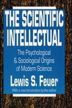 portada The Scientific Intellectual: The Psychological & Sociological Origins of Modern Science (en Inglés)