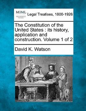 portada the constitution of the united states: its history, application and construction. volume 1 of 2 (in English)