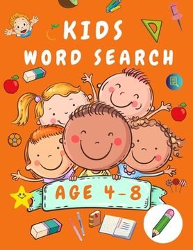 portada Kid Word Search Book age 4-8: First Kids Word Search Puzzle Book Ages 4-6 & 6-8 - Words Activity Book for Children - Word Find Game Book for Kids - Wordsearches for Kids (en Inglés)