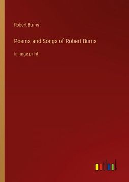 portada Poems and Songs of Robert Burns: In Large Print (en Inglés)
