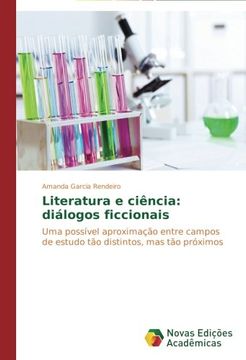 portada Literatura e ciência: diálogos ficcionais: Uma possível aproximação entre campos de estudo tão distintos, mas tão próximos