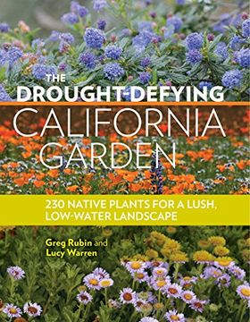 portada The Drought-Defying California Garden: 230 Native Plants for a Lush, Low-Water Landscape (in English)