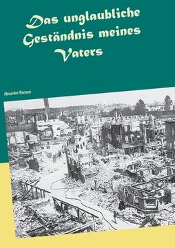 portada Das Unglaubliche Gestã Â¤Ndnis Meines Vaters: Absurder Roman (German Edition) [Soft Cover ] (in German)