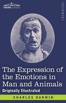 portada The Expression of the Emotions in Man and Animals: Originally Illustrated (en Inglés)