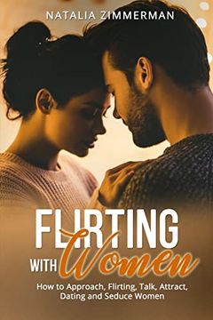 portada Flirting With Women: How to Approach, Flirting, Talk, Attract, Dating and Seduce Women Natalia (en Inglés)