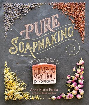 portada Pure Soapmaking: How to Create Nourishing, Natural Skin Care Soaps (in English)