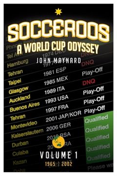 portada Socceroos - A World Cup Odyssey, Volume 1 1965 to 2002 (en Inglés)