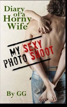 portada Diary of a Horny Wife: My Sexy Photo Shoot: Volume 1 (en Inglés)