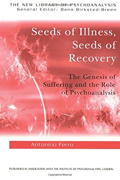 portada Seeds of Illness, Seeds of Recovery: The Genesis of Suffering and the Role of Psychoanalysis (The new Library of Psychoanalysis) (en Inglés)
