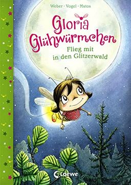 portada Gloria Glühwürmchen - Flieg mit in den Glitzerwald: Zum Vorlesen für Kinder ab 5 (en Alemán)