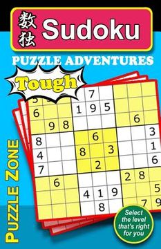 portada Sudoku Puzzle Adventures - TOUGH: Here is an excellent way to really stretch and exercise your brain, keeping it fit and help guard against Alzheimer. (in English)